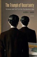 The Triumph of Uncertainty – Science and Self in the Postmodern Age