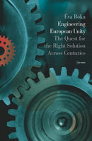 Engineering European Unity – The Quest for the Right Solution Across Centuries