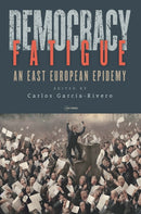 Democracy Fatigue : An East European Epidemy-9789633866399