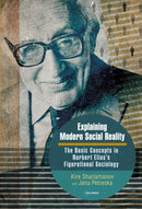Explaining Modern Social Reality : The Basic Concepts in Norbert Elias's Figurational Sociology-9789633866610