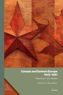 Canada and Eastern Europe, 1945-1991 : Meeting in the Middle-9789633867723