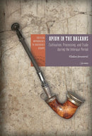 Opium in the Balkans : Cultivation, Processing, and Trade during the Interwar Period-9789633867877