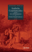 Izabela Czartoryska and the Art of Persuation in Polish Visual Culture