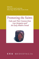 Promoting the Saints – Cults and Their Contexts from Late Antiquity until the Early Modern Period