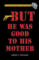 But He Was Good to His Mother : The Lives and Crimes of Jewish Gangsters-9789652292490