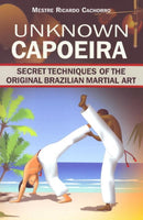 Unknown Capoeira : Volume I: Secret Techniques of the Original Brazilian Martial Art-9789657178140