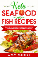 Keto Seafood and Fish Recipes : Discover the Secrets to Incredible Low-Carb Fish and Seafood Recipes for Your Keto Lifestyle-9789657775172