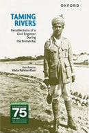 Taming Rivers : Recollections of a Civil Engineer During the British Raj-9789697342716