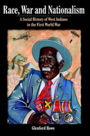 Race, War and Nationalism : A Social History of West Indians in the First World War-9789766370633