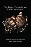 The Blackest Thing in Slavery Was Not the Black Man : The Last Testament of Eric Williams-9789766407476