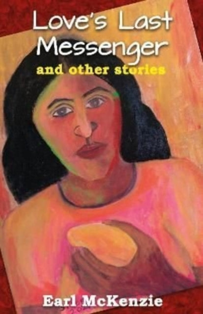 Love's Last Messenger And Other Stories-9789766570750