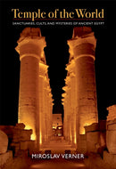 Temple of the World : Sanctuaries, Cults, and Mysteries of Ancient Egypt-9789774165634