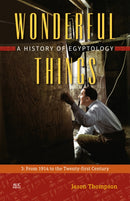 Wonderful Things : A History of Egyptology: 3:  From 1914 to the Twenty-first Century-9789774167607