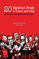 20 Egyptian Songs to Learn and Sing : An Easy Way to Learn Egyptian Colloquial Arabic-9789774169052