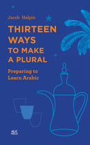 Thirteen Ways to Make a Plural : Preparing to Learn Arabic-9789774169526