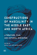 Constructions of Masculinity in the Middle East and North Africa : Literature, Film, and National Discourse-9789774169755