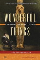 Wonderful Things: A History of Egyptology 2 : The Golden Age: 1881-1914-9789774169946