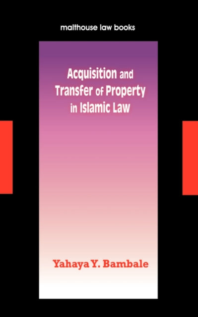 Acquisition and Transfer of Property in Islamic Law-9789780232481