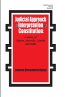 Judicial Approach to Interpretation of Constitution : A Study of Nigeria, Australia, Canada and India-9789789584468