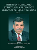 INTERVENTIONAL AND STRUCTURAL CARDIOLOGY. Legacy of Dr. Igor F. Palacios, Vol I-9789803653941