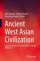 Ancient West Asian Civilization : Geoenvironment and Society in the Pre-Islamic Middle East-9789811005534