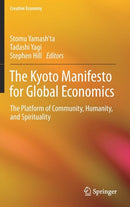 The Kyoto Manifesto for Global Economics : The Platform of Community, Humanity, and Spirituality-9789811064777