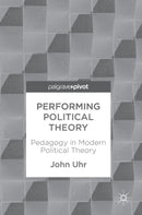 Performing Political Theory : Pedagogy in Modern Political Theory-9789811079979