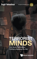 Terrorist Minds: From Social-psychological Profiling To Assessing The Risk-9789811210174