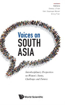 Voices On South Asia: Interdisciplinary Perspectives On Women's Status, Challenges And Futures-9789811213250