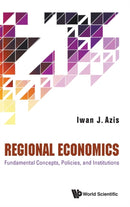 Regional Economics: Fundamental Concepts, Policies, And Institutions-9789811213373