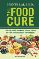 Food Cure, The: Clinically Proven Antioxidant Foods To Prevent And Treat Chronic Diseases And Conditions-9789811215889