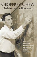 Geoffrey Chew: Architect Of The Bootstrap-9789811219825