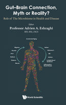 Gut-brain Connection, Myth Or Reality?: Role Of The Microbiome In Health And Diseases-9789811221149