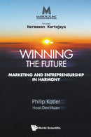 Markplus Inc: Winning The Future - Marketing And Entrepreneurship In Harmony-9789811222177