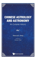 Chinese Astrology And Astronomy: An Outside History-9789811223457