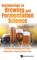 Introduction To Brewing And Fermentation Science: Essential Knowledge For Those Dedicated To Brewing Better Beer-9789811225314