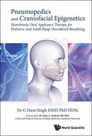 Pneumopedics And Craniofacial Epigenetics: Biomimetic Oral Appliance Therapy For Pediatric And Adult Sleep Disordered Breathing-9789811225345