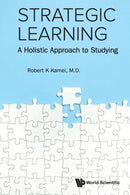Strategic Learning: A Holistic Approach To Studying-9789811227776