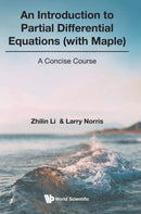 Introduction To Partial Differential Equations (With Maple), An: A Concise Course-9789811228629