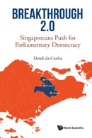 Breakthrough 2.0: Singaporeans Push For Parliamentary Democracy-9789811229312