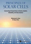 Principles Of Solar Cells: Connecting Perspectives On Device, System, Reliability, And Data Science-9789811233029