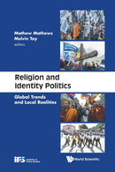 Religion And Identity Politics: Global Trends And Local Realities-9789811236235
