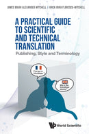 Practical Guide To Scientific And Technical Translation, A: Publishing, Style And Terminology-9789811243141
