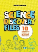 Science Discovery Files: 10 Forgotten Stories Of Incredible Scientists-9789811244025