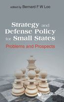 Strategy And Defense Policy For Small States: Problems And Prospects-9789811244285