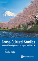 Cross-cultural Studies: Newest Developments In Japan And The Uk-9789811244414