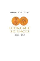 Nobel Lectures In Economic Sciences (2011-2015)-9789811247583