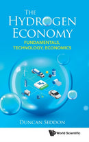 Hydrogen Economy, The: Fundamentals, Technology, Economics-9789811248542