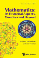 Mathematics: Its Historical Aspects, Wonders And Beyond-9789811249334