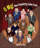 O Mg! How Chemistry Came To Be-9789811250408